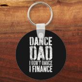 Dance Dad I Don't Dance I Finance Shirt Men Father Schlüsselanhänger (Vorderseite)