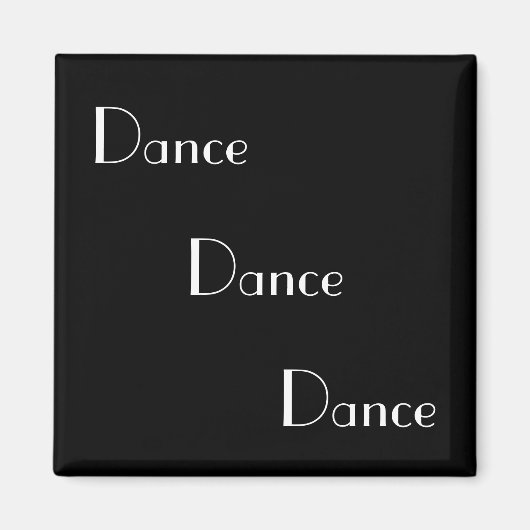 Dance Dance Dance Dance White on Black Magnet (Vorne)