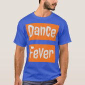 Dance Fever T-Shirt (Vorderseite)