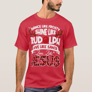 Dance Frosty Shine Rudolph geben Santa Liebe Jesus T-Shirt