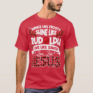 Dance Frosty Shine Rudolph geben Santa Liebe Jesus T-Shirt