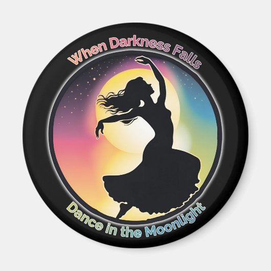 Dance in the Moonlight, Positiv in dunklen Zeiten Magnet (Vorne)