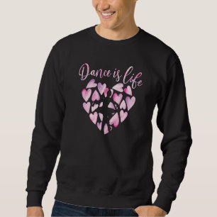 Dance is Life Ballerina Ballet Tanz Ballet Sweatshirt