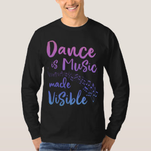 DANCE IS MUSIC MADE VISIBLE Ballerinan Girls T-Shirt