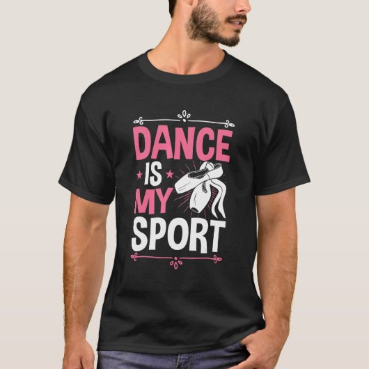 Dance Is My Sport Ballet Love To Dance Ballerina T-Shirt (Vorderseite)