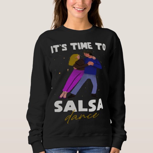 Dance  Latin  It s time to Salsa Dance Sweatshirt (Vorderseite)