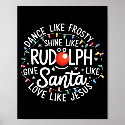 Dance Like Frosty Shine Like Rudolph Give Like San Poster (Vorne)