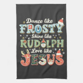 Dance like Frosty Shine like Rudolph Liebe like Geschirrtuch (Vertikal)
