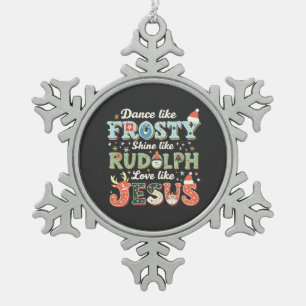 Dance like Frosty Shine like Rudolph Liebe like Schneeflocken Zinn-Ornament
