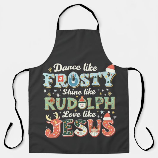 Dance like Frosty Shine like Rudolph Liebe like Schürze (Vorderseite)