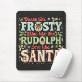 Dance like Frosty Shine like Rudolph Liebe Mousepad (Mit Mouse)
