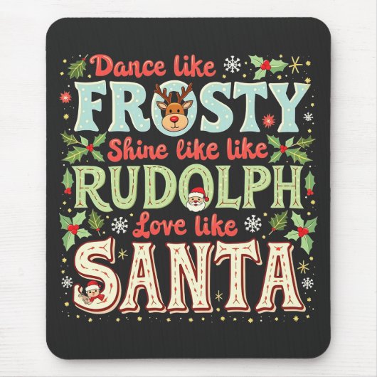 Dance like Frosty Shine like Rudolph Liebe Mousepad (Vorne)