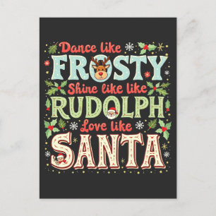 Dance like Frosty Shine like Rudolph Liebe Postkarte
