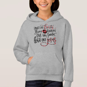 Dance Like Frosty Shine Like Rudolph Love Like Jes Hoodie
