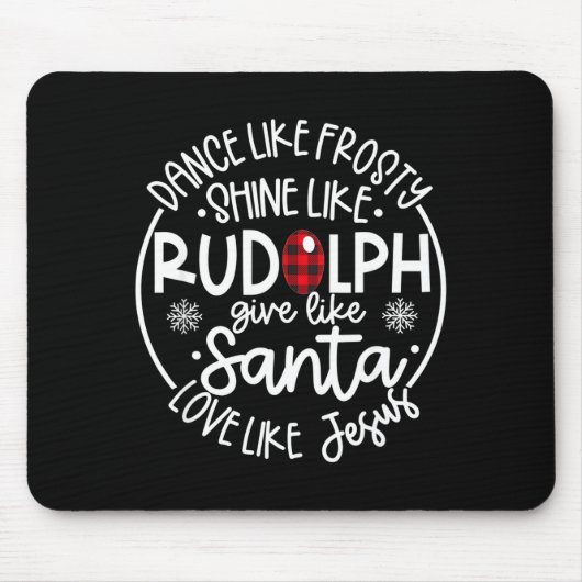 Dance Like Frosty Shine Like Rudolph Love Like Jes Mousepad (Vorne)