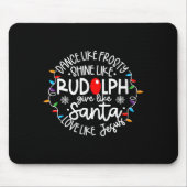 Dance Like Frosty Shine Like Rudolph Love Like Jes Mousepad (Vorne)