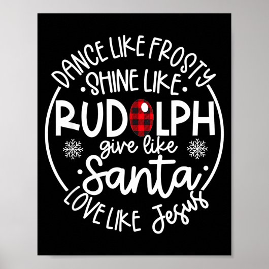 Dance Like Frosty Shine Like Rudolph Love Like Jes Poster (Vorne)