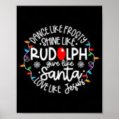 Dance Like Frosty Shine Like Rudolph Love Like Jes Poster (Vorne)
