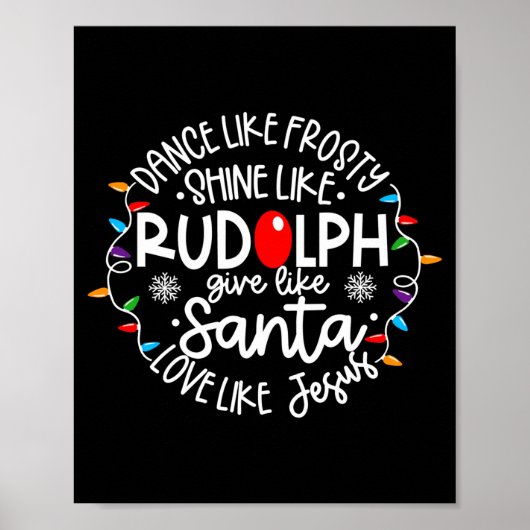Dance Like Frosty Shine Like Rudolph Love Like Jes Poster (Vorne)