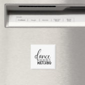 Dance Like Is Watching Insrational Motivational Magnet (In Situ (Geschirrspüler))