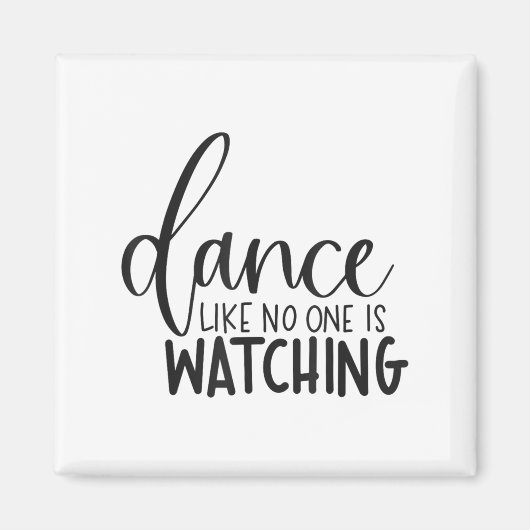 Dance Like Is Watching Insrational Motivational Magnet (Vorne)