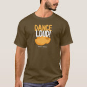 Dance Loud™ T-Shirt (Vorderseite)