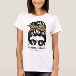 Dance Mama Messy Bun Hair Funny Leopard Tänzer T-Shirt