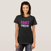 Dance Mom Talented Mom T-Shirt (Vorne ganz)