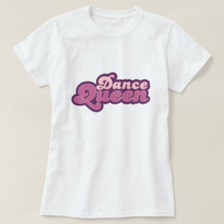 Dance Queen T - Shirt
