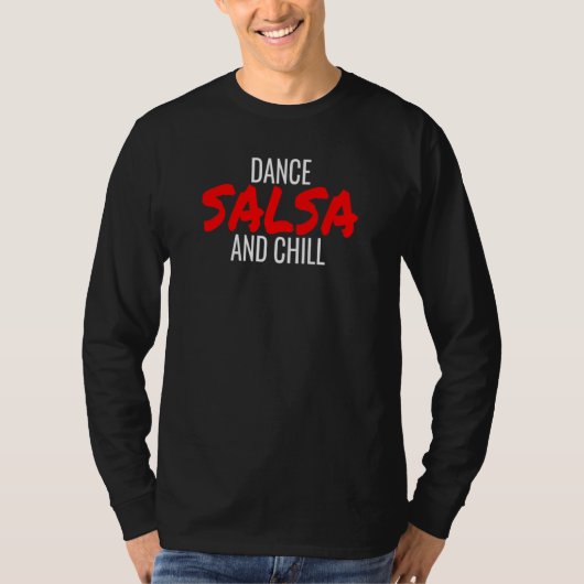 Dance Salsa And Chill Bachata Cumbia Merengue Sals T-Shirt (Vorderseite)