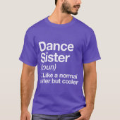 Dance Sister Definition Funny Sassy Sports friend T-Shirt (Vorderseite)