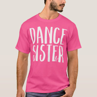 Dance Sister Niedlich Sis School Proud Partance T-Shirt