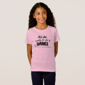 Dance T - Shirt Kids - Sie will nur zu tanzen (Vorne ganz)