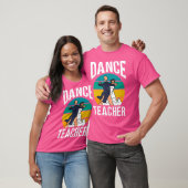 Dance Teacher Dancer Teach Class Dancing T-Shirt (Unisex)