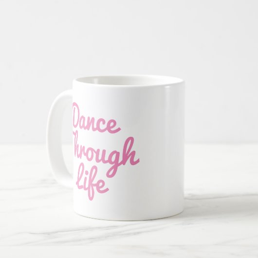 Dance Through Life Quote Dancer Gift Ballerina Kaffeetasse (Vorderseite Links)