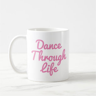 Dance Through Life Quote Dancer Gift Ballerina Kaffeetasse