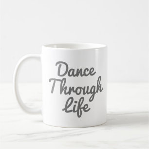Dance Through Life Quote Dancer Gift Ballerina Kaffeetasse