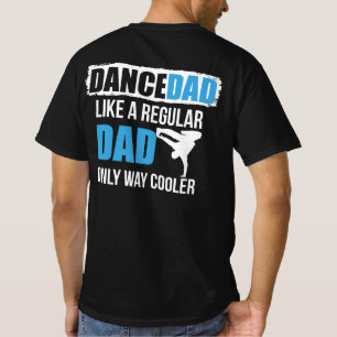 Dance Vater wie ein normaler Vater nur viel Cooler T-Shirt