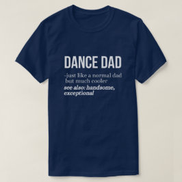 Dance Vater wie ein normaler Vater T-Shirt