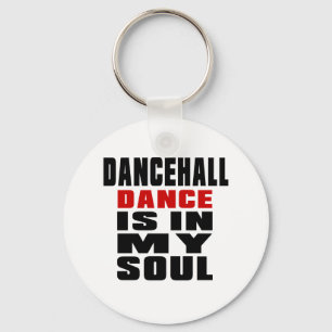 DANCEHALL ist in meinem Soul Schlüsselanhänger