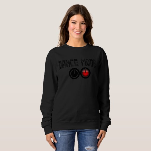 Dancer   Dance Mode On Sweatshirt (Vorne ganz)