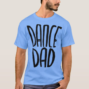 Dancer Dance Vater T-Shirt