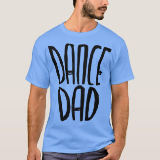 Dancer Dance Vater T-Shirt