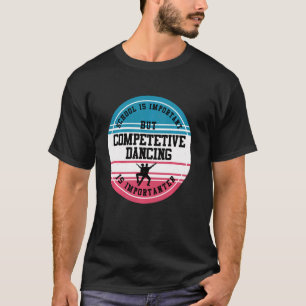 Dancer Funny Competitive Dance School Student Id T-Shirt