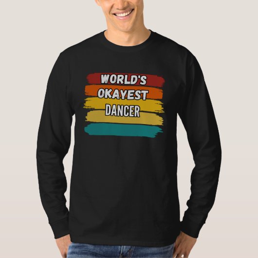 Dancer  World s Okayest Dancer T-Shirt (Vorderseite)