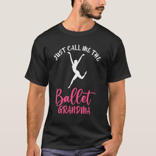 Dancing Ballet Just call me the Ballet Grandma T-Shirt (Vorderseite)