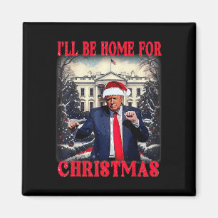 Dancing Funny Humour Trump Ich werde Zuhause für Magnet