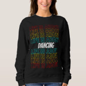 Dancing Hobby Life is About Dancing Sweatshirt (Vorderseite)