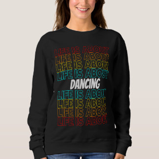 Dancing Hobby Life is About Dancing Sweatshirt