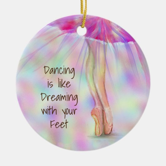 Dancing is Like Dreaming with Your Feet Ballerina Keramik Ornament (Vorne)